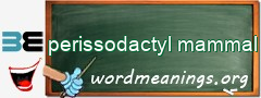 WordMeaning blackboard for perissodactyl mammal